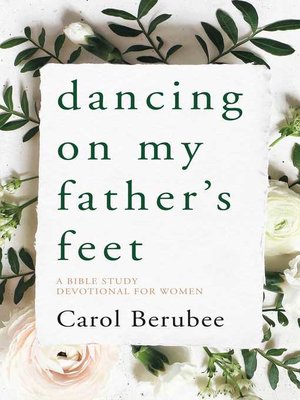 cover image of Dancing on My Father's Feet: a Bible Study Devotional for Women